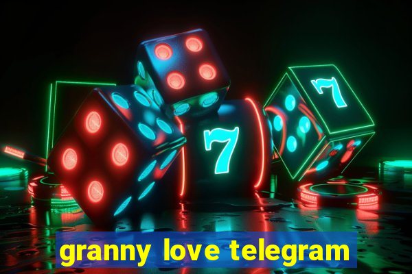 granny love telegram